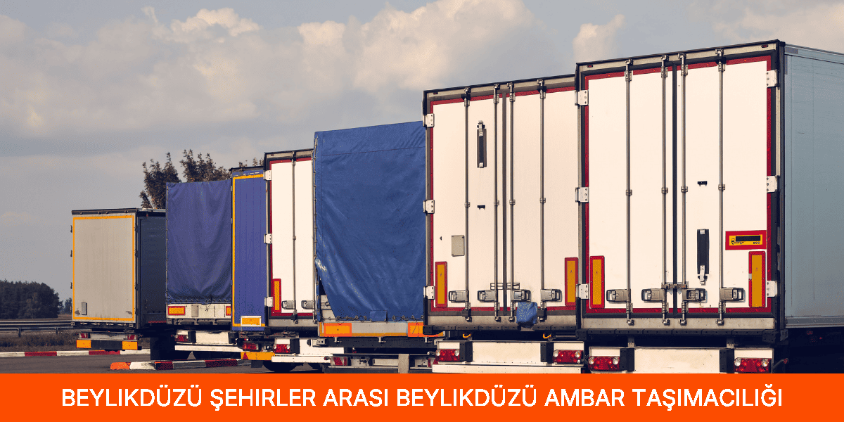 Şehirler Arası Beylikdüzü Ambar Taşımacılığı